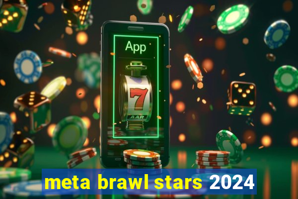 meta brawl stars 2024